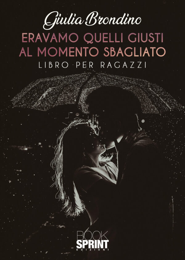Libro Eravamo quelli giusti al momento sbagliato di Giulia Brondino - ean 9788824966887 - BooksprintEdizioni