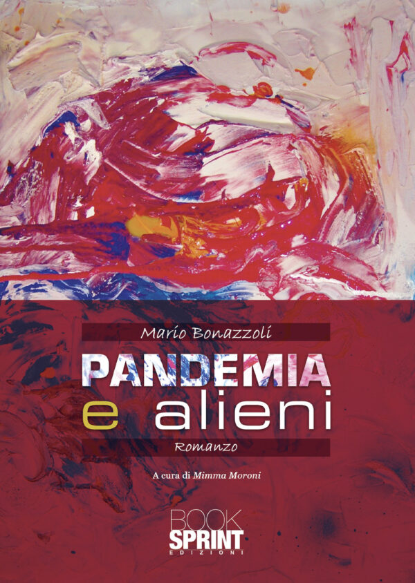 Libro Pandemia e alieni di Mario Bonazzoli - ean 9788824966924 - BooksprintEdizioni