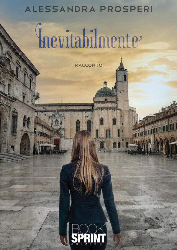 Libro Inevitabilmente di Alessandra Prosperi - ean 9788824966986 - BooksprintEdizioni