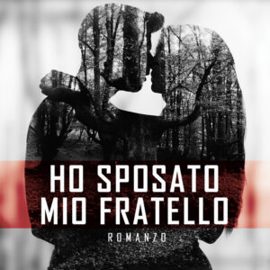 Libro Ho sposato mio fratello di Rosario Nestini - ean 9788824967044 - BooksprintEdizioni