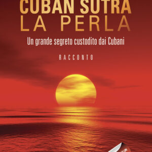 Libro Cuban sutra. La perla. Un grande segreto custodito dai cubani di Ronald De los Santos Socarras - ean 9788824967075 - BooksprintEdizioni