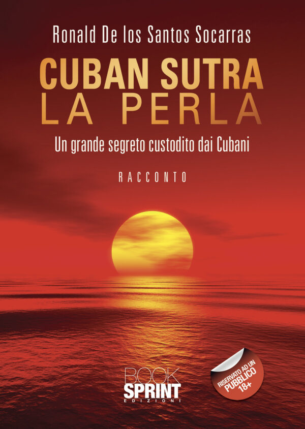 Libro Cuban sutra. La perla. Un grande segreto custodito dai cubani di Ronald De los Santos Socarras - ean 9788824967075 - BooksprintEdizioni