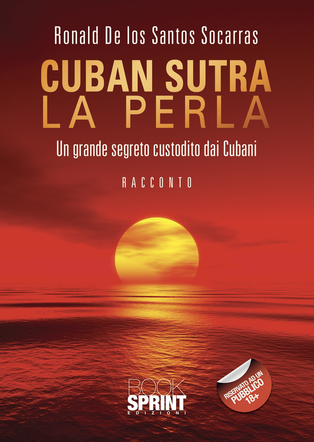 Libro Cuban sutra. La perla. Un grande segreto custodito dai cubani di Ronald De los Santos Socarras - ean 9788824967075 - BooksprintEdizioni