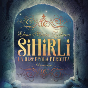 Libro Sihirli - La discepola perduta di Elena Maria Zarbano - ean 9788824967273 - BooksprintEdizioni