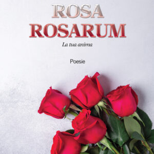 Libro Rosa Rosarum. La tua anima di Enrico Sangrigoli - ean 9788824967501 - BooksprintEdizioni