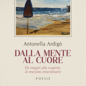 Libro Dalla mente al cuore di Antonella Ardigò - ean 9788824967648 - BooksprintEdizioni