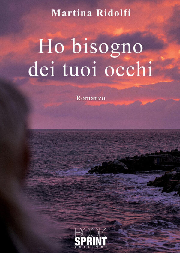 Libro Ho bisogno dei tuoi occhi di Martina Ridolfi - ean 9788824967723 - BooksprintEdizioni
