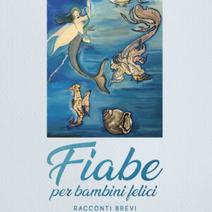 Libro Fiabe per bambini felici di Anna Maria Liggeri - ean 9788824968133 - BooksprintEdizioni