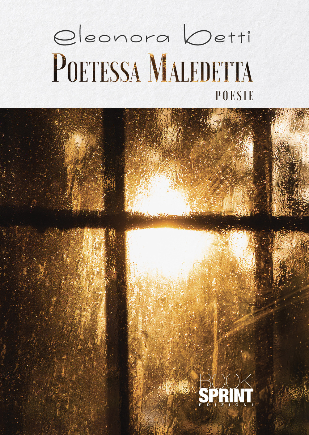 Libro Poetessa maledetta di Eleonora Betti - ean 9788824968287 - BooksprintEdizioni