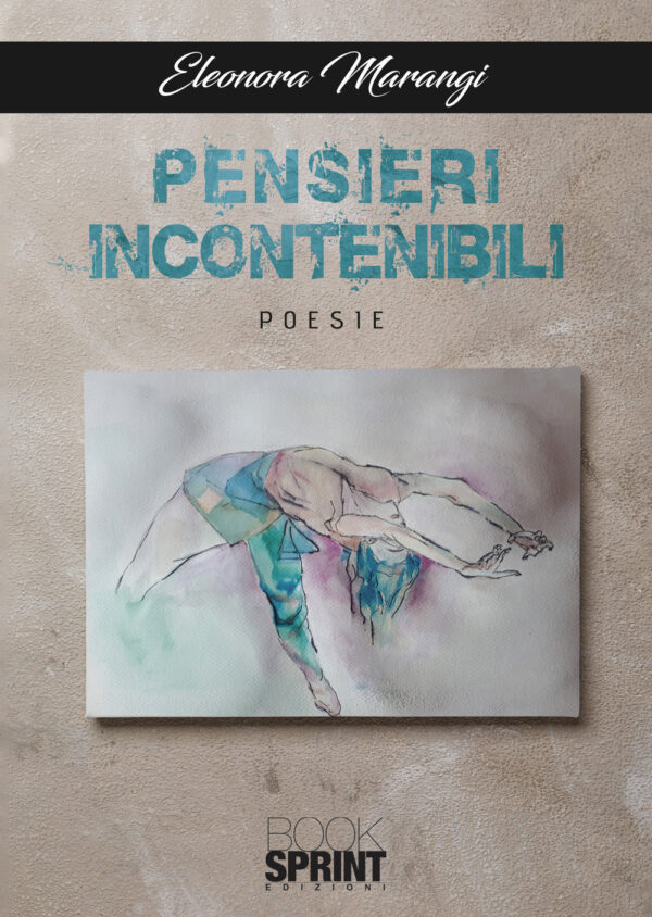 Libro Pensieri incontenibili di Eleonora Marangi - ean 9788824968591 - BooksprintEdizioni