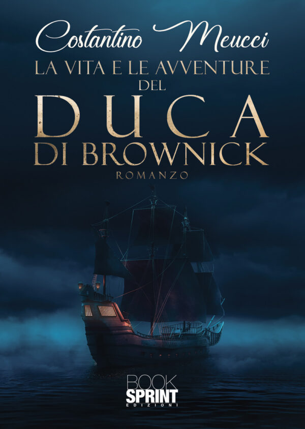 Libro vita e le avventure del Duca di Brownick di Costantino Meucci - ean 9788824968997 - BooksprintEdizioni
