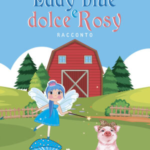 Libro Lady blue e dolce Rosy di Luigia Buonocore - ean 9788824969024 - BooksprintEdizioni