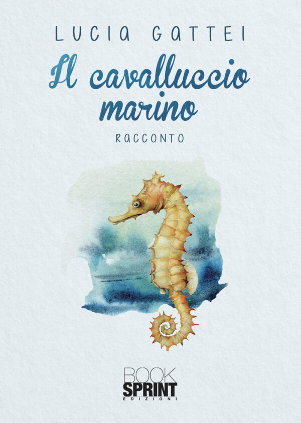 Libro cavalluccio marino di Lucia Gattei - ean 9788824969031 - BooksprintEdizioni