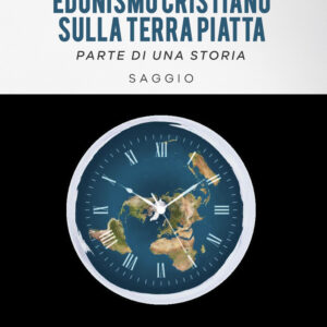 Libro Edonismo cristiano sulla terra piatta di Flat Samuel - ean 9788824969093 - BooksprintEdizioni