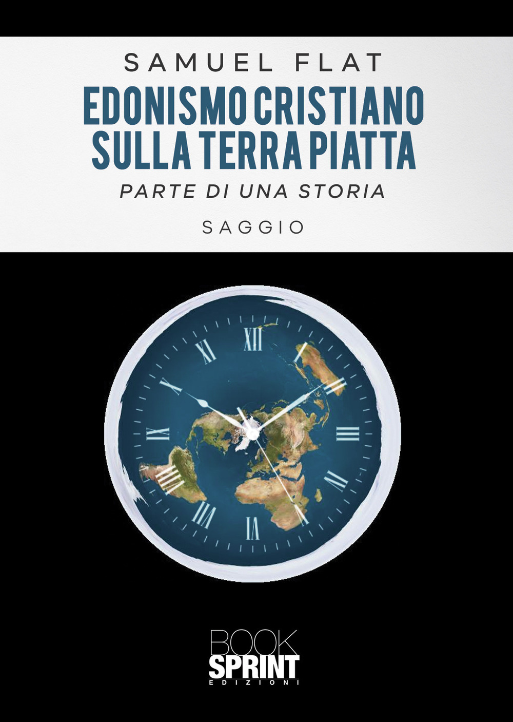 Libro Edonismo cristiano sulla terra piatta di Flat Samuel - ean 9788824969093 - BooksprintEdizioni