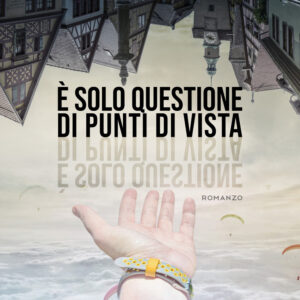 Libro È solo questione di punti di vista di Irene Mercandelli - ean 9788824969260 - BooksprintEdizioni