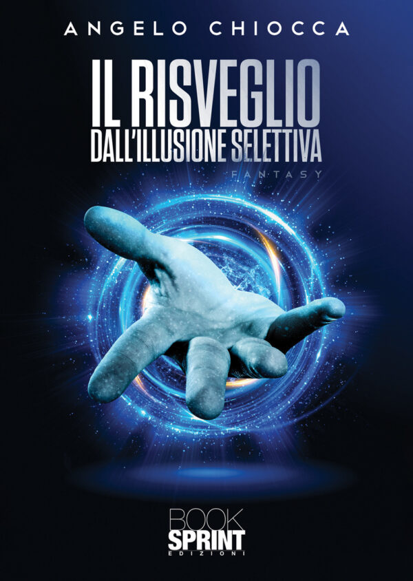 Libro risveglio dall'illusione selettiva di Angelo Chiocca - ean 9788824969321 - BooksprintEdizioni