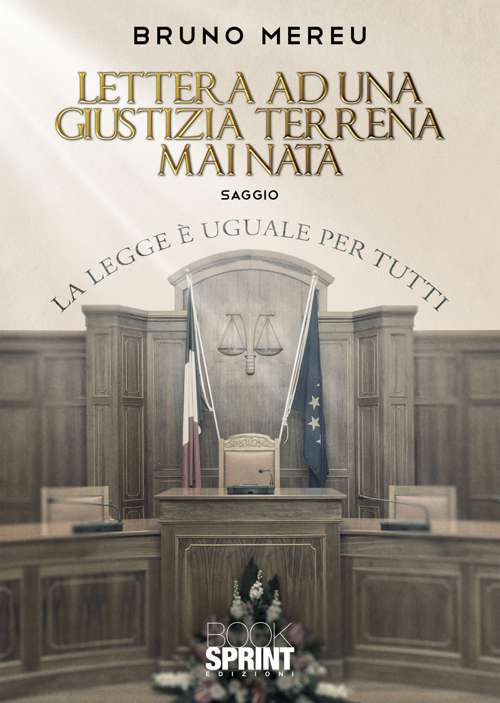 Libro Lettera ad una giustizia terrena mai nata di Bruno Mereu - ean 9788824969406 - BooksprintEdizioni