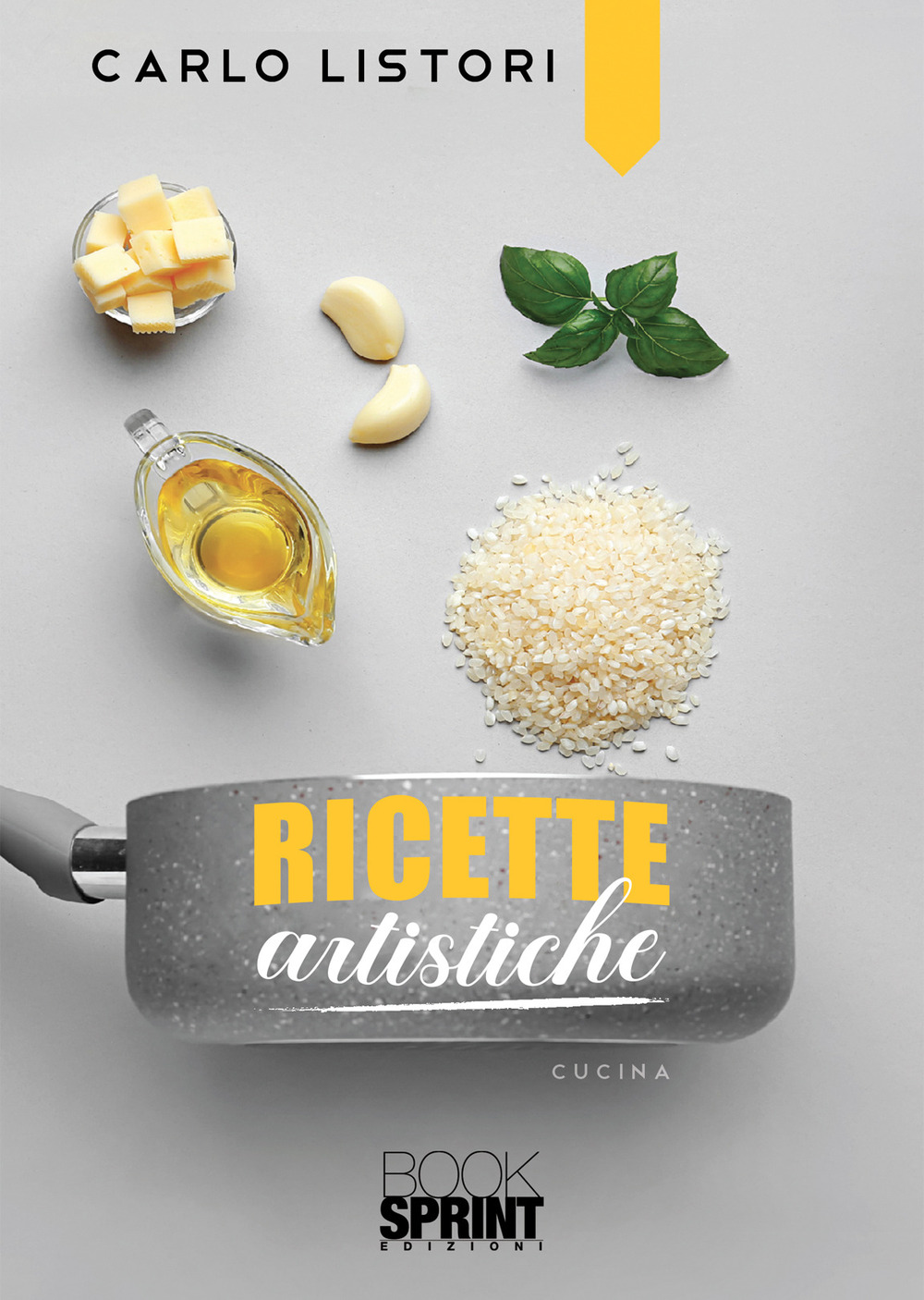 Libro Ricette artistiche di Carlo Listori - ean 9788824969451 - BooksprintEdizioni