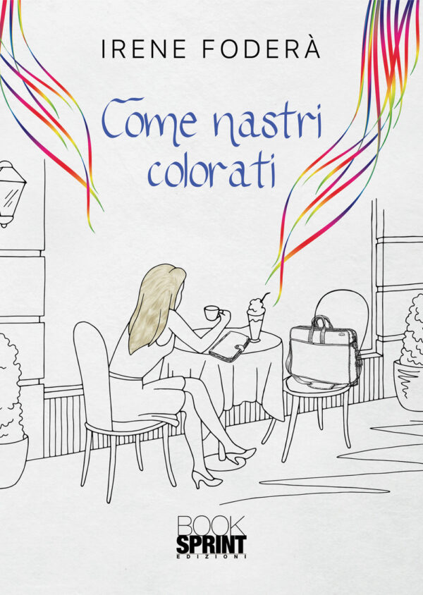 Libro Come nastri colorati di Irene Foderà - ean 9788824969475 - BooksprintEdizioni