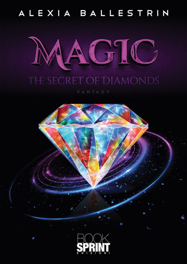Libro Magic. The secret of diamonds. Ediz. italiana di Alexia Ballestrin - ean 9788824969574 - BooksprintEdizioni