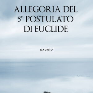 Libro Allegoria del 5° postulato di Euclide di David Gubbiotti - ean 9788824969581 - BooksprintEdizioni