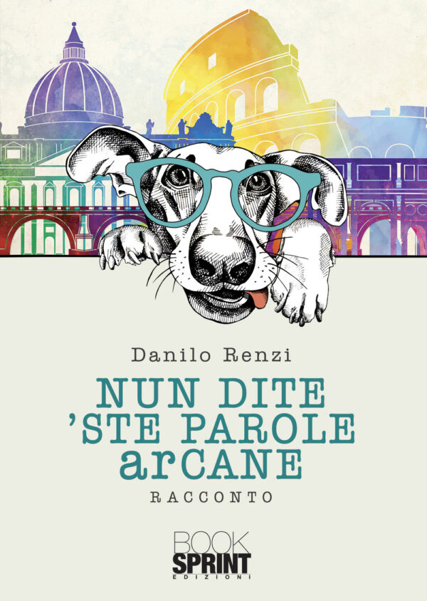 Libro Nun dite ’ste parole arcane di Danilo Renzi - ean 9788824969833 - BooksprintEdizioni