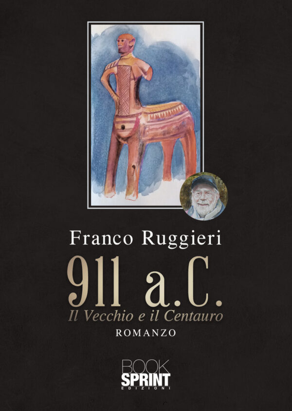 Libro 911 a.C. Il Vecchio e il Centauro di Franco Ruggieri - ean 9788824969888 - BooksprintEdizioni