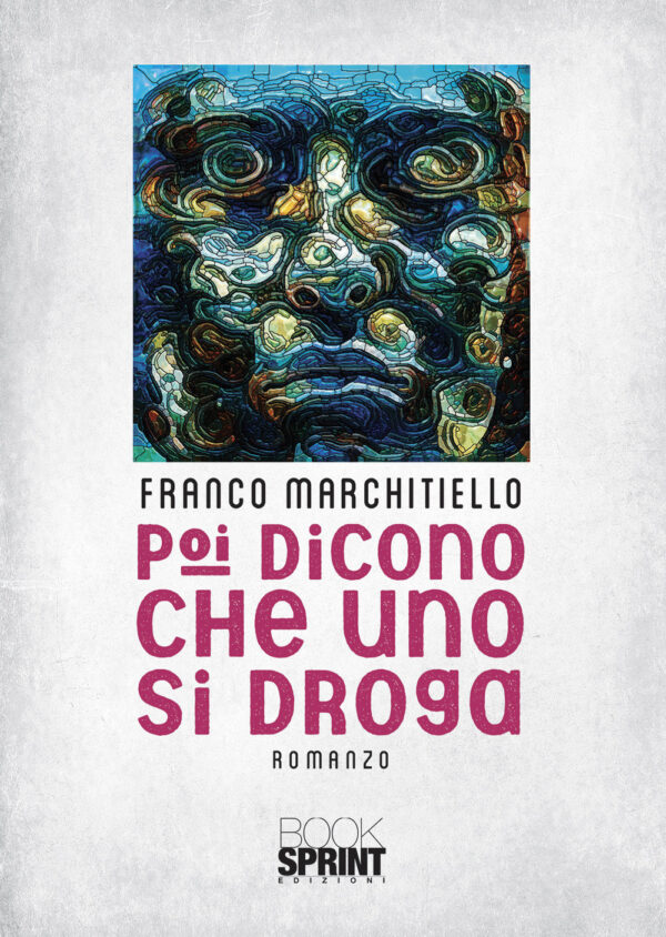 Libro Poi dicono che uno si droga di Franco Marchitiello - ean 9788824970273 - BooksprintEdizioni