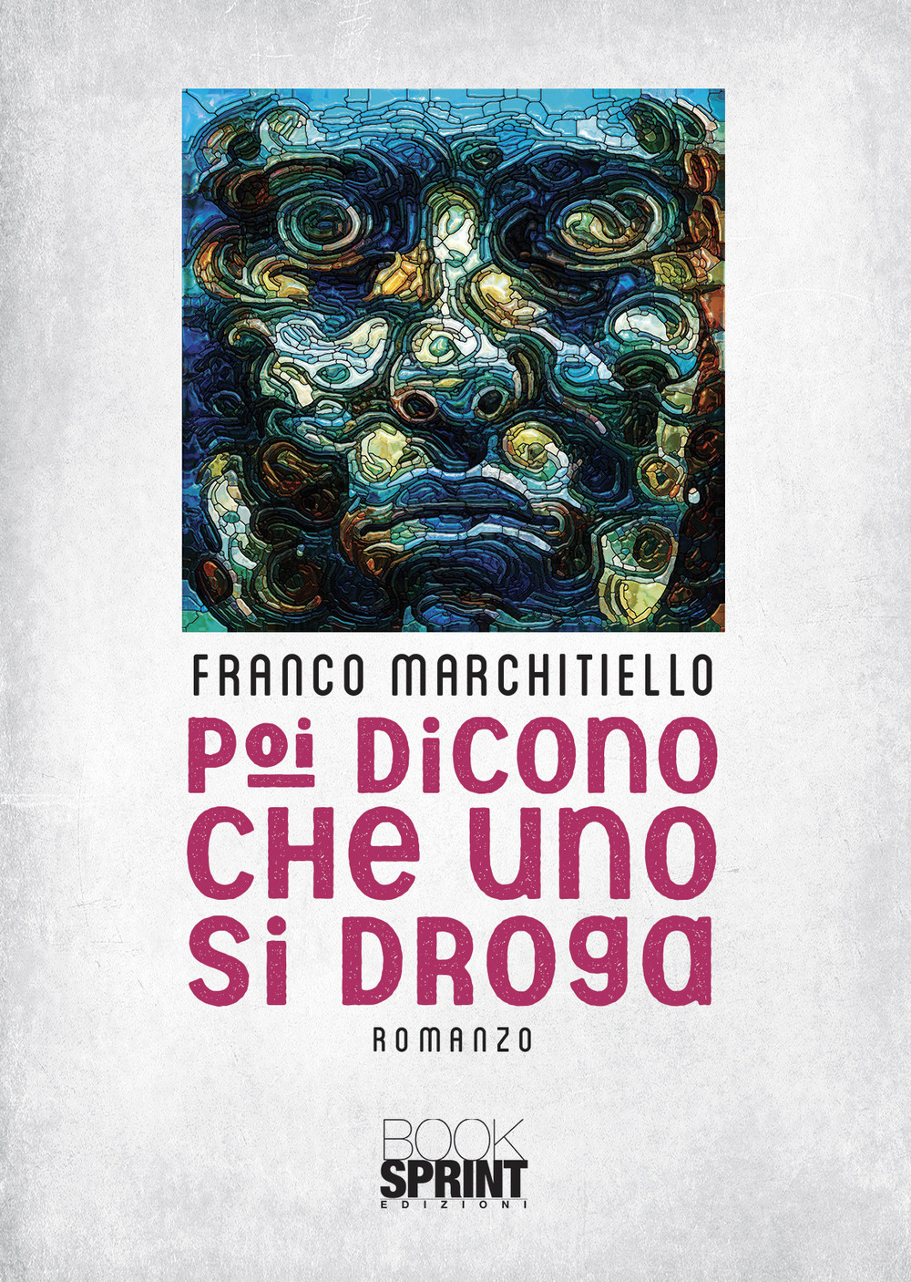 Libro Poi dicono che uno si droga di Franco Marchitiello - ean 9788824970273 - BooksprintEdizioni