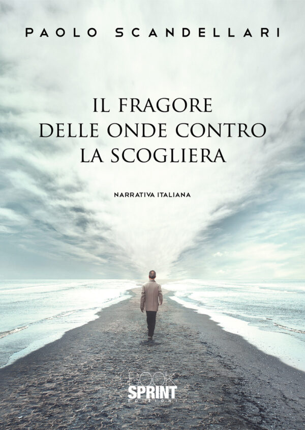 Libro fragore delle onde contro la scogliera di Paolo Scandellari - ean 9788824970297 - BooksprintEdizioni