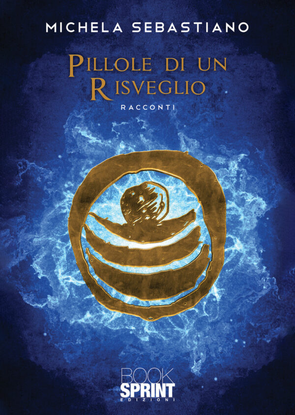 Libro Pillole di un risveglio di Michela Sebastiano - ean 9788824970433 - BooksprintEdizioni