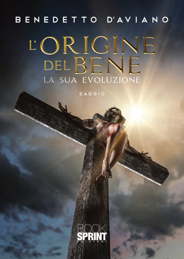 Libro origine del bene. La sua evoluzione di Benedetto D’Aviano - ean 9788824970549 - BooksprintEdizioni