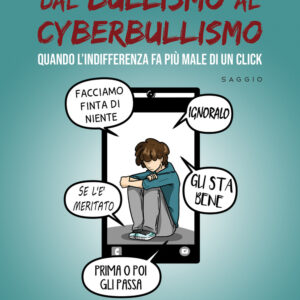 Libro Dal bullismo al cyberbullismo. Quando l'indifferenza fa più male di un click di Alessandro Bolognesi - ean 9788824970693 - BooksprintEdizioni