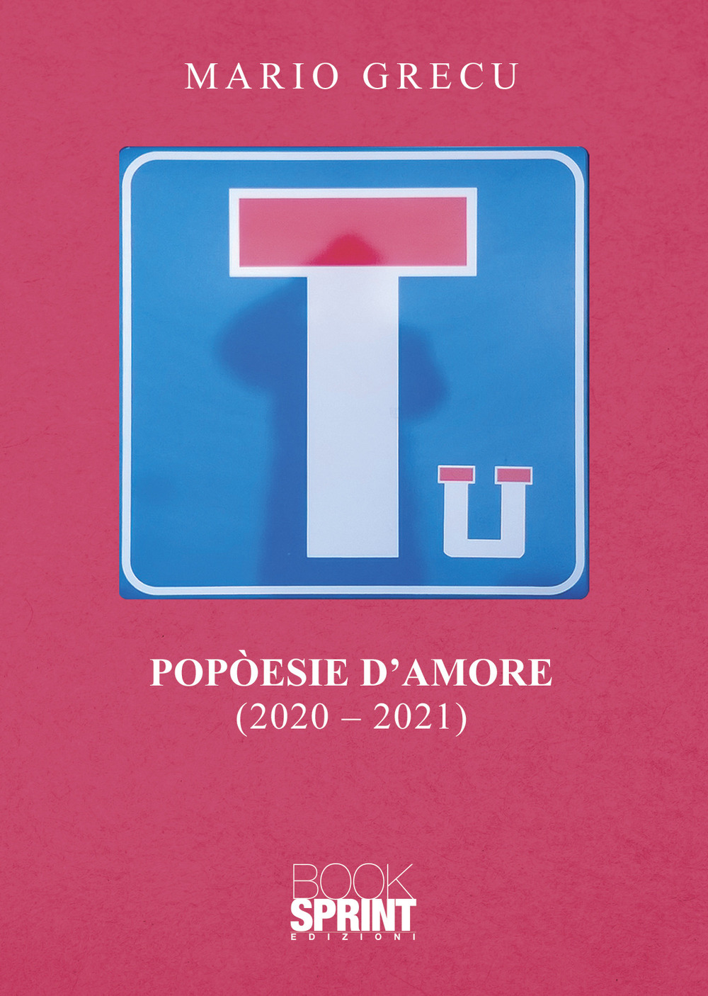 Libro Popòesie d’amore (2020-2021) di Mario Grecu - ean 9788824970907 - BooksprintEdizioni