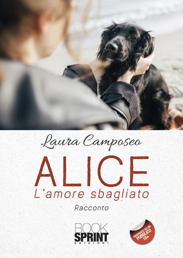 Libro Alice. L’amore sbagliato di Laura Camposeo - ean 9788824970983 - BooksprintEdizioni