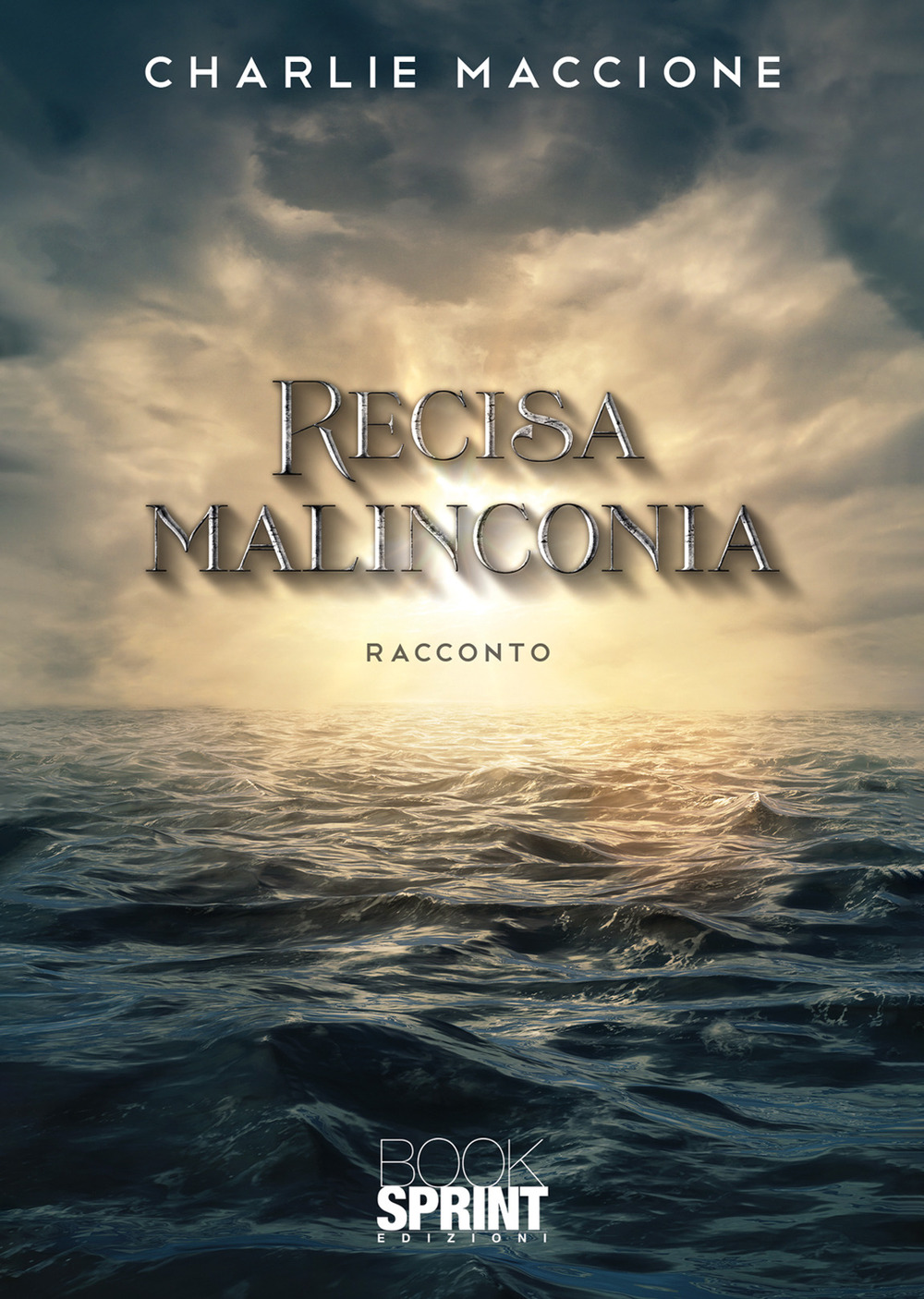 Libro Recisa malinconia di Charlie Maccione - ean 9788824971034 - BooksprintEdizioni