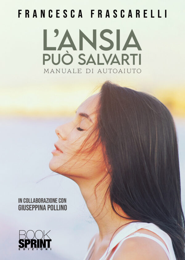 Libro ansia può salvarti di Francesca Frascarelli - ean 9788824971270 - BooksprintEdizioni
