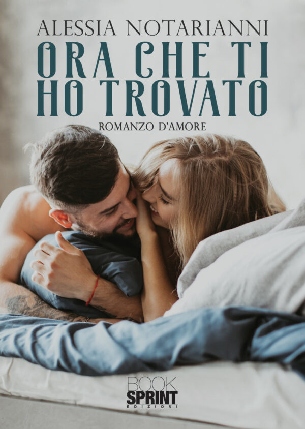 Libro Ora che ti ho trovato di Alessia Notarianni - ean 9788824971317 - BooksprintEdizioni