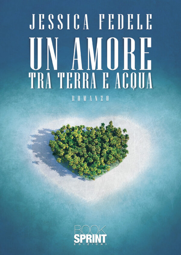 Libro amore tra terra e acqua di Jessica Fedele - ean 9788824971331 - BooksprintEdizioni