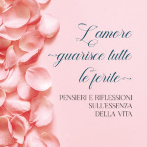 Libro amore guarisce tutte le ferite. Pensieri e riflessioni sull'essenza della vita di Giovanna Russo - ean 9788824971355 - BooksprintEdizioni