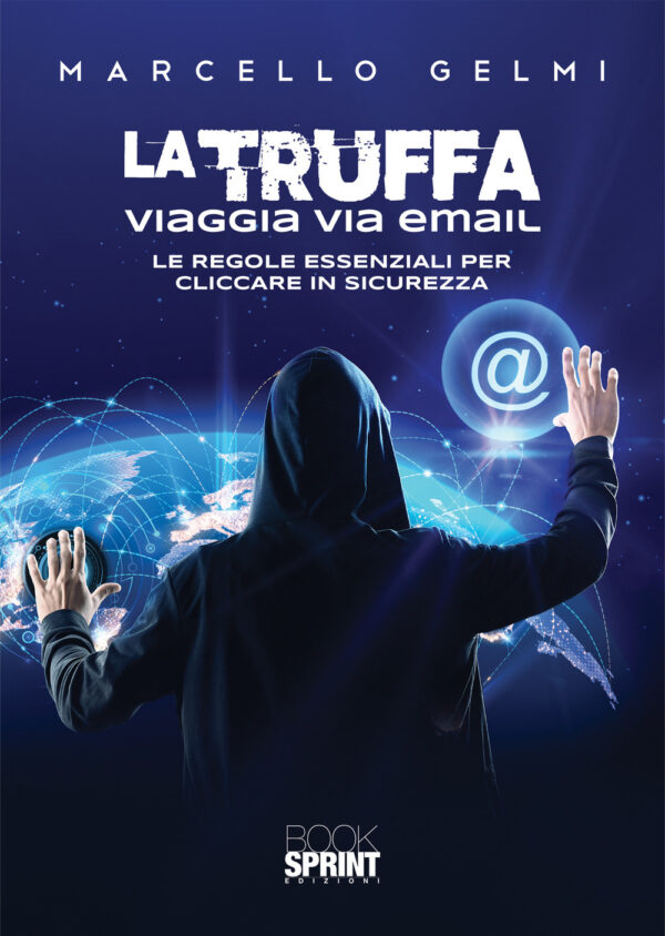 Libro truffa viaggia via email. Le regole essenziali per cliccare in sicurezza di Marcello Gelmi - ean 9788824971584 - BooksprintEdizioni