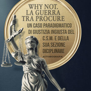Libro Why not. La guerra tra procure. Un caso paradigmatico di giustizia ingiusta del C.S.M. e della sua sezione disciplinare di Enzo Jannelli - ean 9788824971720 - BooksprintEdizioni