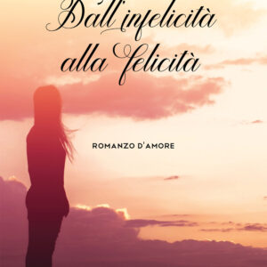 Libro Dall’infelicità alla felicità di Giusy Drago - ean 9788824971775 - BooksprintEdizioni