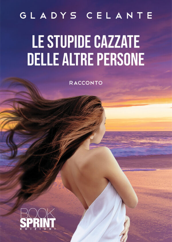 Libro stupide cazzate delle altre persone di Gladys Celante - ean 9788824971836 - BooksprintEdizioni