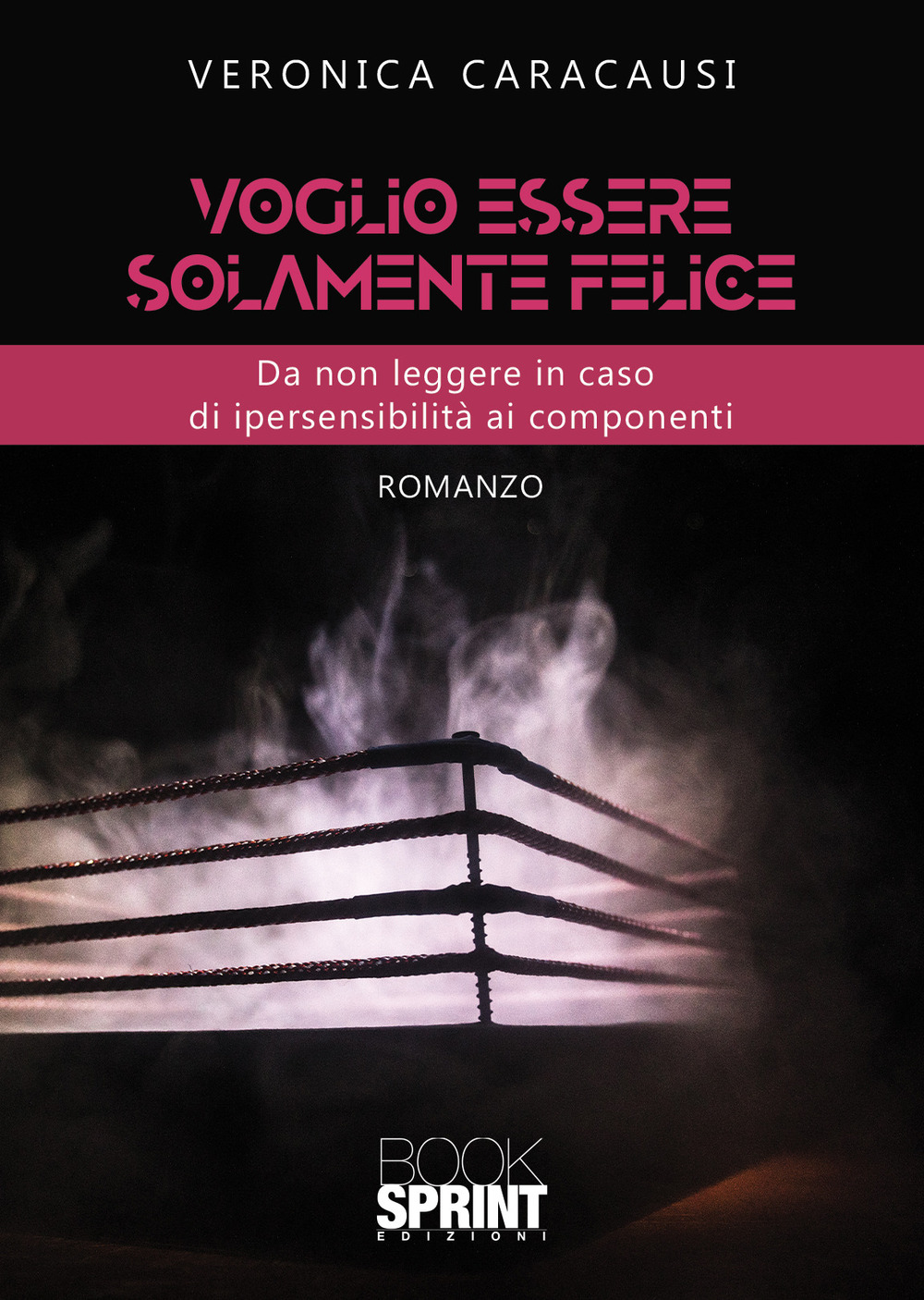 Libro Voglio essere solamente felice di Veronica Caracausi - ean 9788824972130 - BooksprintEdizioni