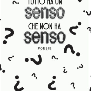 Libro Tutto ha un senso che non ha senso di Mattia Liotino - ean 9788824972154 - BooksprintEdizioni