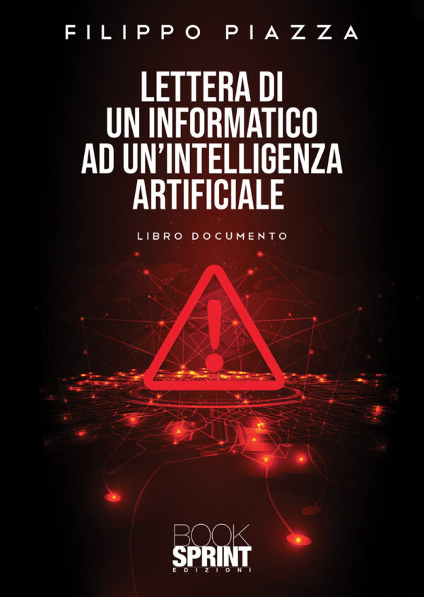 Libro Lettera di un informatico ad un’intelligenza artificiale di Filippo Piazza - ean 9788824972673 - BooksprintEdizioni