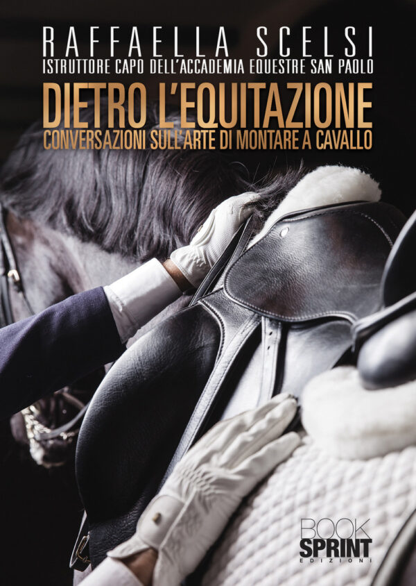 Libro Dietro l’equitazione di Raffaella Scelsi - ean 9788824973021 - BooksprintEdizioni
