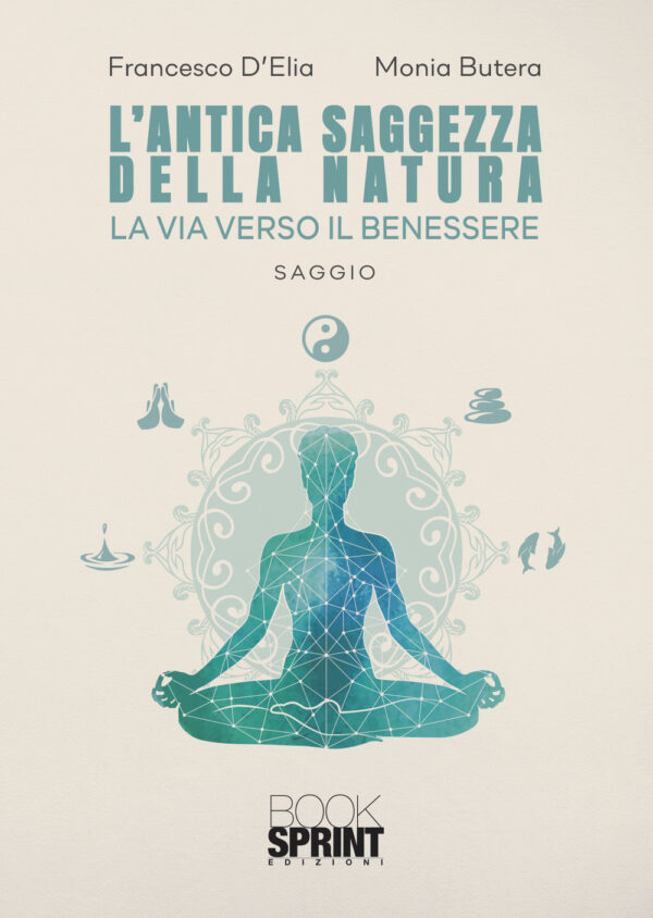 Libro antica saggezza della natura di Francesco D’Elia; Monia Butera - ean 9788824973076 - BooksprintEdizioni